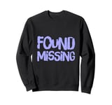 People Funny Word Quotes Two Words Of The Found Missing Sweatshirt