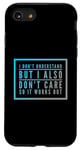 Coque pour iPhone SE (2020) / 7 / 8 I Don't Understand But I Also Don't Care So It Works Out