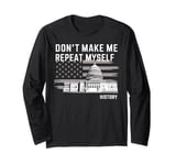 History Teacher Don't Make Me Repeat Myself US Capitol Long Sleeve T-Shirt