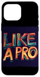 iPhone 16 Pro Max Funny Like a Pro Outfit Case