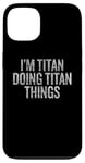 Coque pour iPhone 13 Je suis Titan qui fait Titan Things Funny Vintage