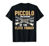 Piccolo Unleashing the Fury of the Flute Family Piccolo T-Shirt