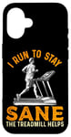 Coque pour iPhone 16 Le tapis roulant I Run To Stay Sane aide à l'entraînement amusant de course à pied