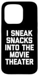 Coque pour iPhone 15 Pro I Sneak Snacks In The Movie Theater - Funny Saying Movie