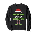 Funny Wrapaholic Christmas Keep Calm & Wrap On Santa Elf Sweatshirt