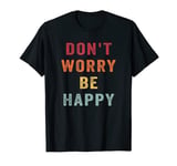 Don't Worry We Be Happy Retro Vintage Style 70s Motivational T-Shirt