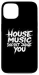 iPhone 13 House Music Doesn't Judge You - DJs of House Music Case