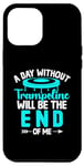 Coque pour iPhone 14 Pro Max Une journée sans trampoline sera la fin de moi Trampolining