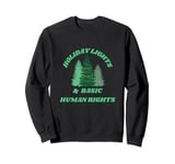 Holiday Lights And Basic Human Rights For The Good Humans Sweatshirt