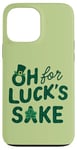 iPhone 13 Pro Max St. Patrick's Day Funny Clover Oh For Luck's Sake Case