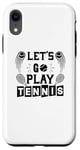 Coque pour iPhone XR Let's Go Play Tennis – Amusant amateur de tennis