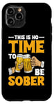 iPhone 11 Pro This Is No Time To Be Sober |||---- Case