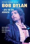 Bob Dylan  jeg er en annen : historien om alle Bob Dylans album