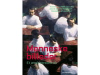 Menneskebilleder | Finn Collin Claus Emmeche Frederik Stjernfelt Hans Siggaard Jensen Simo Køppe Uffe Østergaard Anja Hvidtfeldt Stanek David Budtz Pedersen Jonas Følsgaard Grønvad Anne-Marie Mai Camilla Schwartz Marie-Elisabeth Lei Holm Anna Rebecc