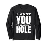 Funny Dirty Adult Humor - I Want You To Glaze My Hole Long Sleeve T-Shirt