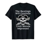 Pirate Day The Beatings Will Continue Until Morale Improves T-Shirt