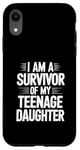 iPhone XR I Am A Survivor Of My Teenage Daughter Case