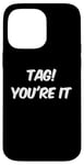 Coque pour iPhone 14 Pro Max Dear Parents Tag You're It Meaning Tag You're It Citations