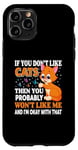 Coque pour iPhone 11 Pro Si vous n'aimez pas les chats, vous n'aimerez probablement pas moi et moi