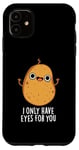 Coque pour iPhone 11 Jeu de mots amusant « I Only Have Eyes For You »