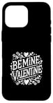 Coque pour iPhone 16 Pro Max Be Mine Valentine Heart Love pour couples