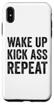 iPhone XS Max Wake Up Kick Ass Repeat Sign Saying Wake Up Kick Ass Repeat Case