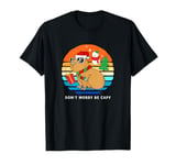 Christmas Capybara Dont Worry Be Capy T-Shirt