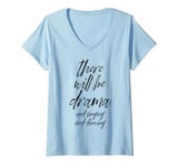 Womens Funny Saying There Will Be Drama And Signing Joke Women Men V-Neck T-Shirt