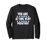 You Are You Looking at One Very Awesome Podiatrist Long Sleeve T-Shirt