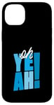 Coque pour iPhone 14 Plus Bleu Oh Yeah! Graphique bleu