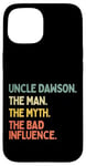 Coque pour iPhone 15 Uncle Dawson Citation humoristique The Man The Myth The Bad Influence