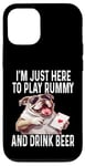 Coque pour iPhone 12/12 Pro Funny I'm Just Here To Play Rummy And Drink Beer Jeu de cartes