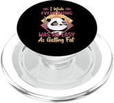 I Wish Everything Was As Easy As Getting Fat - Funny Panda PopSockets PopGrip pour MagSafe