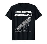 This One Time at Band Camp Funny Flute for Camp Pie T-Shirt