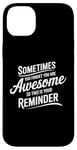 iPhone 14 Plus Sometimes You Forget You Are Awesome Inspirational Thank You Case