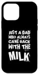 Coque pour iPhone 12 mini Citation amusante de Just A Dad Who Always Comme Back With The Milk