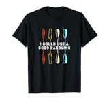 Retro Rafting Paddles Rafter I Could Use A Good Paddling T-Shirt