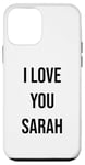 iPhone 12 mini I Love You Sarah Case