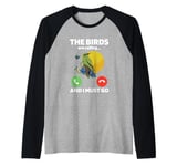 The Birds Are Calling And I Must Go Ornithologist Bird Lover Raglan Baseball Tee