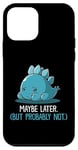 Coque pour iPhone 12 mini Lazy Dino, peut-être plus tard, drôle et sarcastique