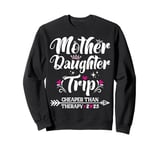 Mom Daughter Getaway Together Mother Daughter Trip 2025 Sweatshirt