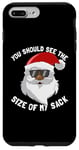 iPhone 7 Plus/8 Plus You Should See The Size Of My Sack Men's Adult Christmas Case