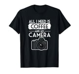 I Need Is Coffee And Camera Funny Photography T-Shirt