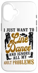 iPhone 16 Line Dancing Dance Teacher I Just Want To Line Dance And Case