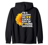 I'm A Happy Go Lucky Ray Of Fucking Sunshine Shirt Sunflower Zip Hoodie