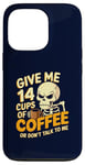 Coque pour iPhone 13 Pro Give Me 14 Cups of Coffee or Don't Talk to Me Squelette drôle