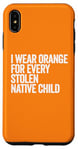 Coque pour iPhone XS Max Je porte de l'orange pour chaque enfant amérindien volé