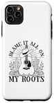 iPhone 11 Pro Max Blame It All On My Roots Fun Country Music Case