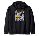 Funny It's Just A Bunch Of Hocus Pocus Halloween Zip Hoodie