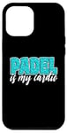 Coque pour iPhone 12 Pro Max Padel Is My Cardio Sport Citation Cute Padel pour femme